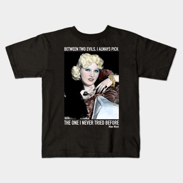 Between two evils I always pick Mae West Kids T-Shirt by PG Illustration